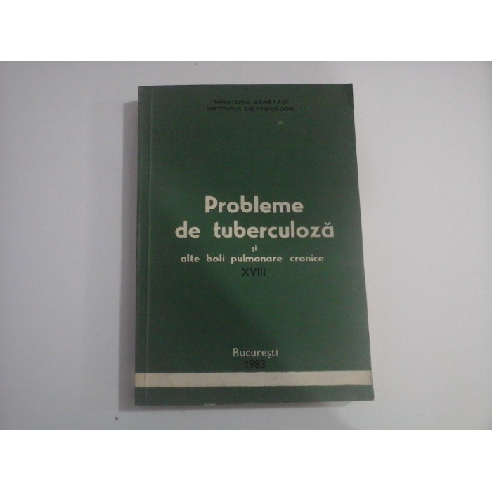 PROBLEME DE TUBERCULOZA SI ALTE BOLI PULMONARE CRONICE XVIII - MINISTERUL SANATATII INSTITUTUL DE FTIZIOLOGIE PROBLEME DE TUBERCULOZA SI ALTE BOLI PULMONARE CRONICE XVIII - MINISTERUL SANATATII INSTITUTUL DE FTIZIOLOGIE